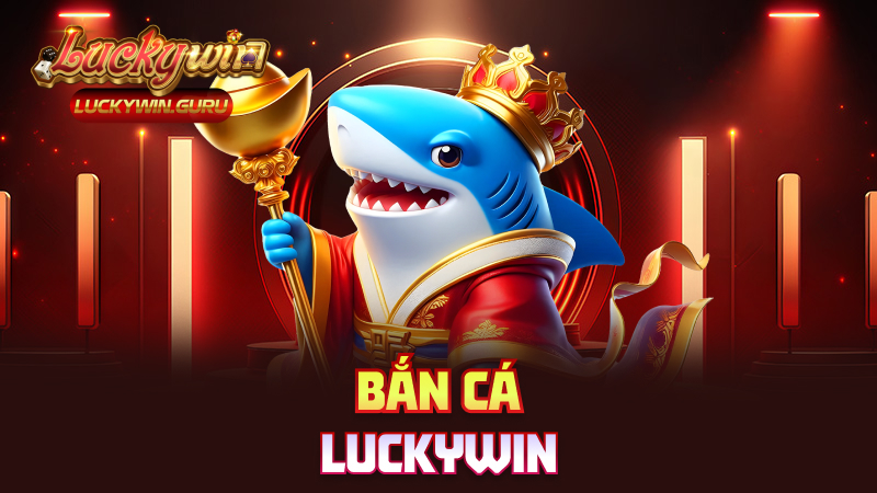 Bắn cá Luckywin