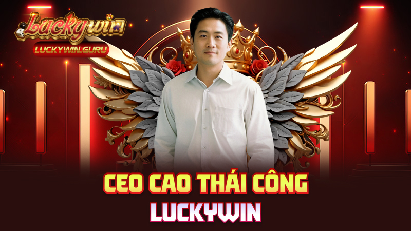 CEO Cao Thái Công Luckywin