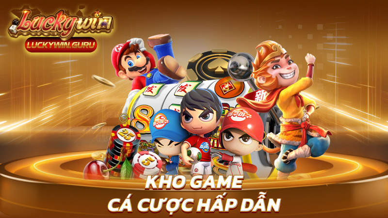 Kho game cá cược hấp dẫn