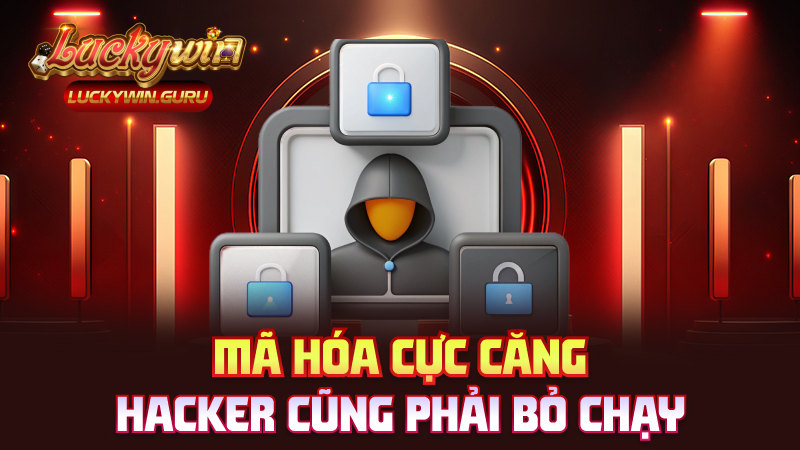 Mã hóa cực căng – Hacker cũng phải bỏ chạy