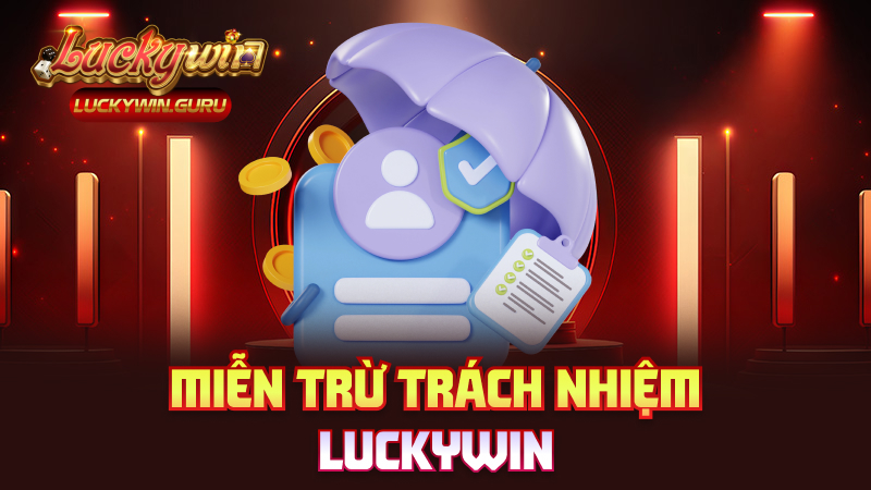 Miễn trừ trách nhiệm Luckywin