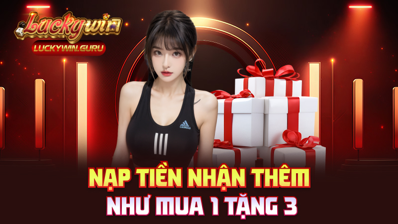 Nạp tiền nhận thêm – Như mua 1 tặng 3